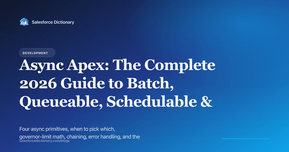 Async Apex complete 2026 guide — Batch, Queueable, Schedulable, Future
