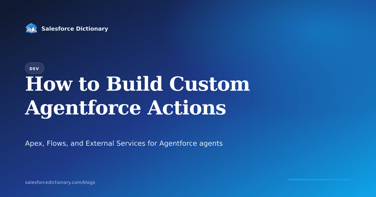 How to build custom Agentforce actions using Apex invocable methods, Flow actions, and External Services in 2026