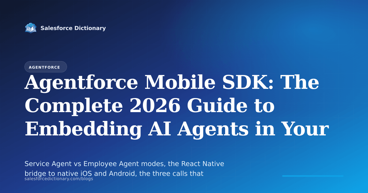 Agentforce Mobile SDK 2026 guide: embedding AI agents in iOS, Android, and React Native apps
