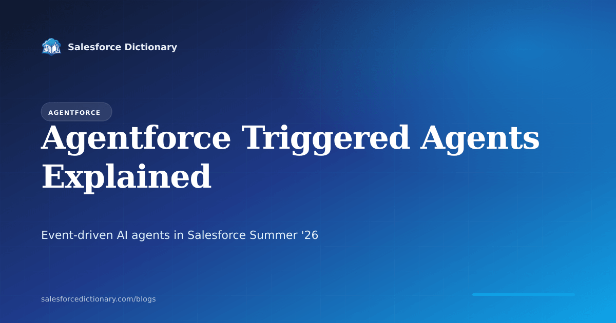 Agentforce Triggered Agents explained: event-driven AI agents in Salesforce Summer '26