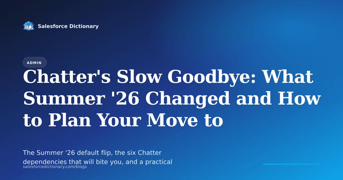 Chatter retirement signals and the move to Salesforce Channels in 2026