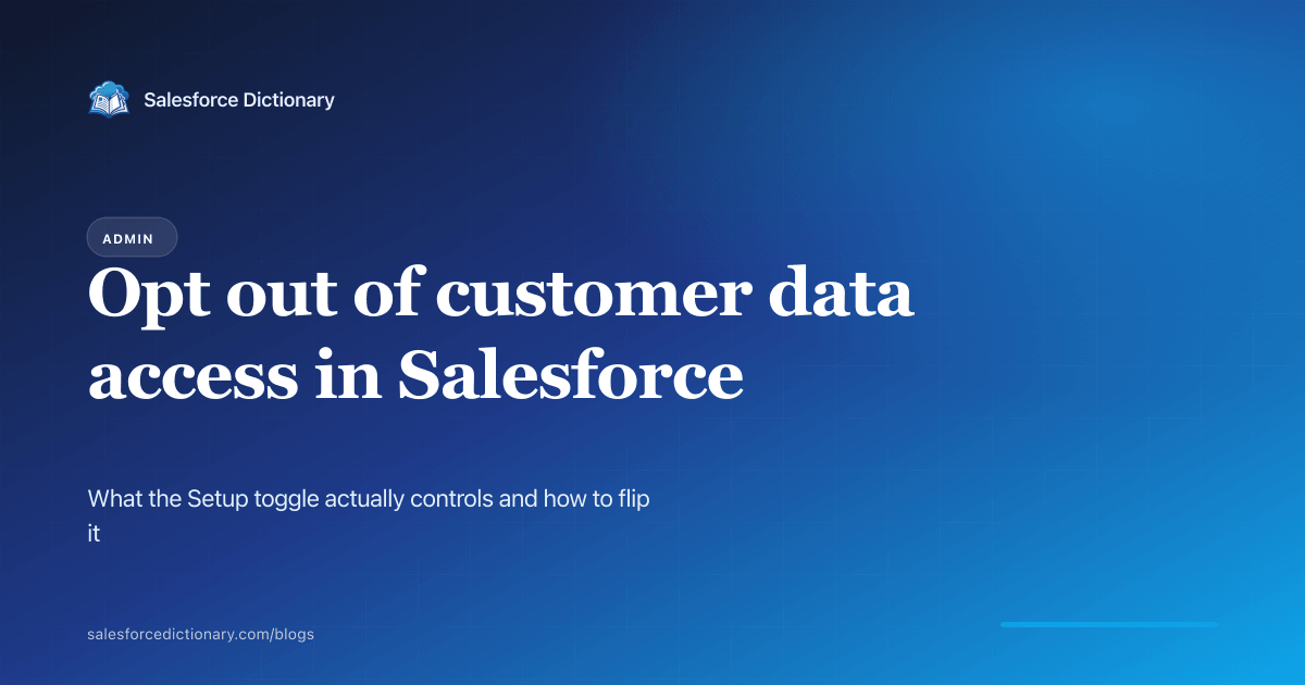 Opt Out of Customer Data Access toggle in Salesforce Setup