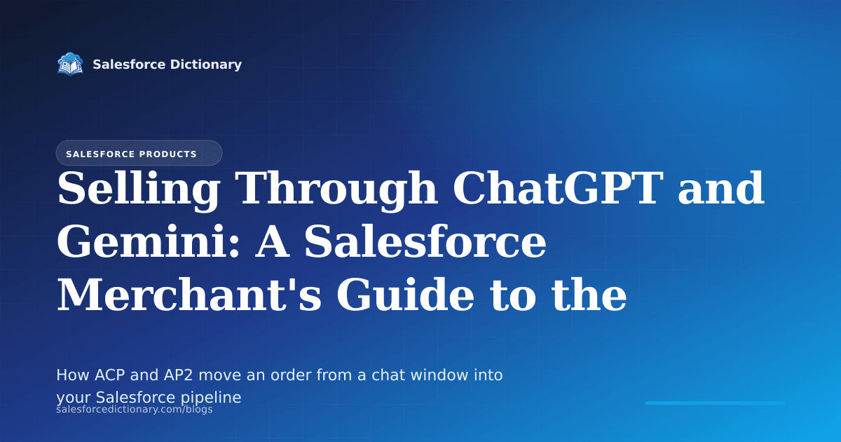 How Salesforce merchants sell through ChatGPT and Gemini using the Agentic Commerce Protocol and AP2