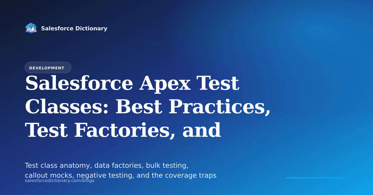 Salesforce Apex test classes: best practices, test factories, and real-world patterns in 2026