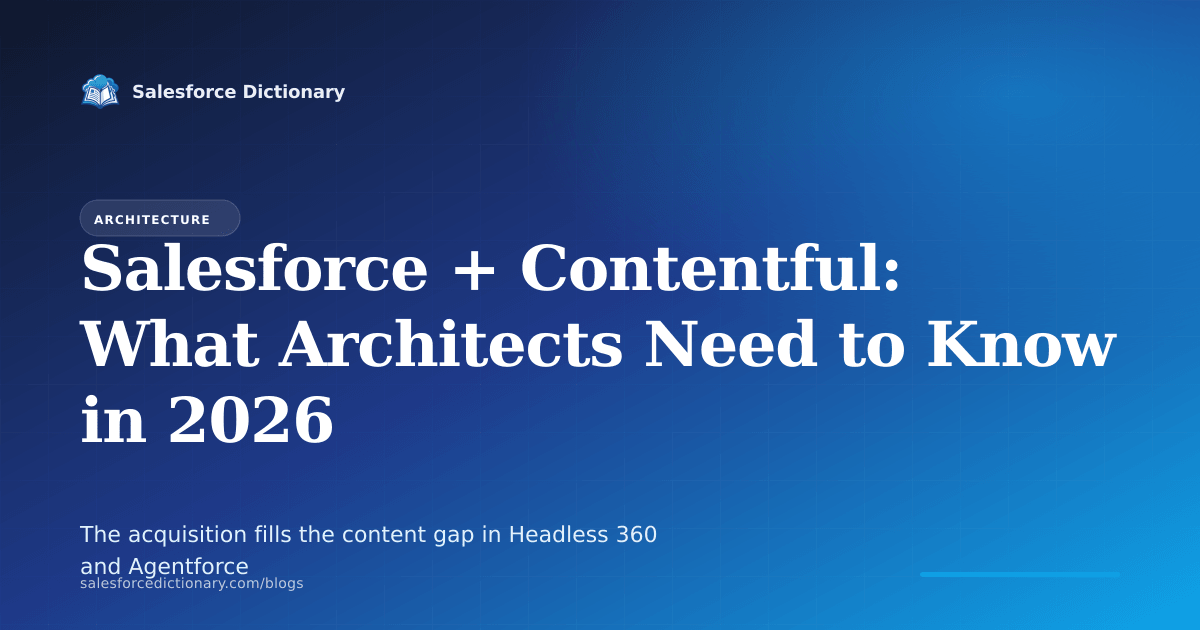 Salesforce acquiring Contentful to add a headless CMS content layer to Headless 360 and Agentforce in 2026
