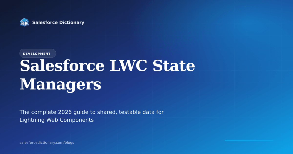 Salesforce LWC State Managers complete 2026 guide