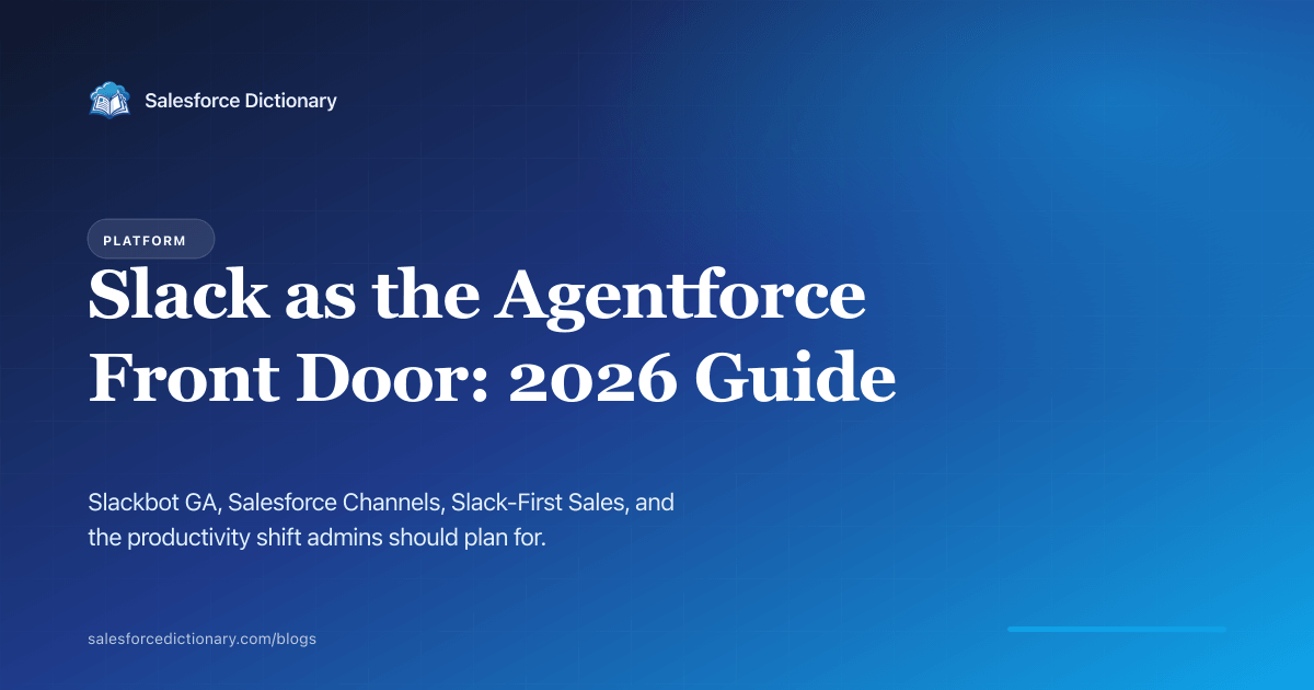 Slack as the Agentforce front door 2026: Slackbot, Salesforce Channels, Slack-First Sales