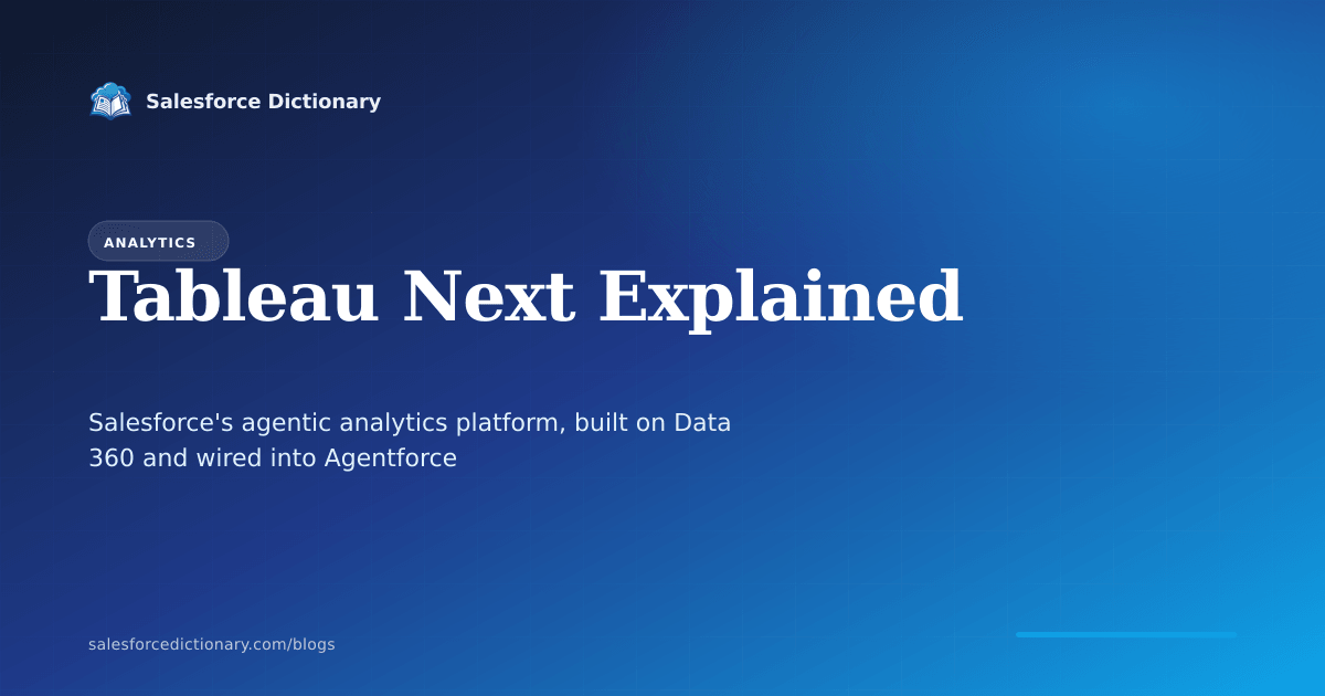 Tableau Next explained: Salesforce's agentic analytics platform built on Data 360