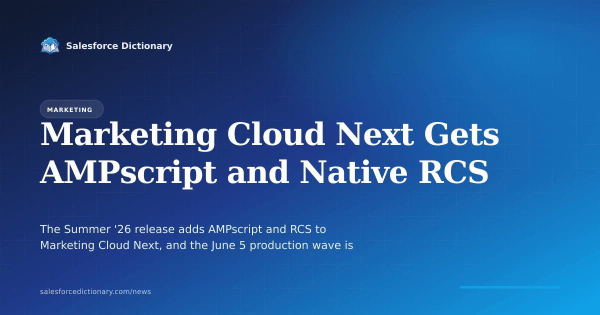 Marketing Cloud Next Summer '26: AMPscript scripting and native RCS messaging arrive as the June 5 production rollout wave begins