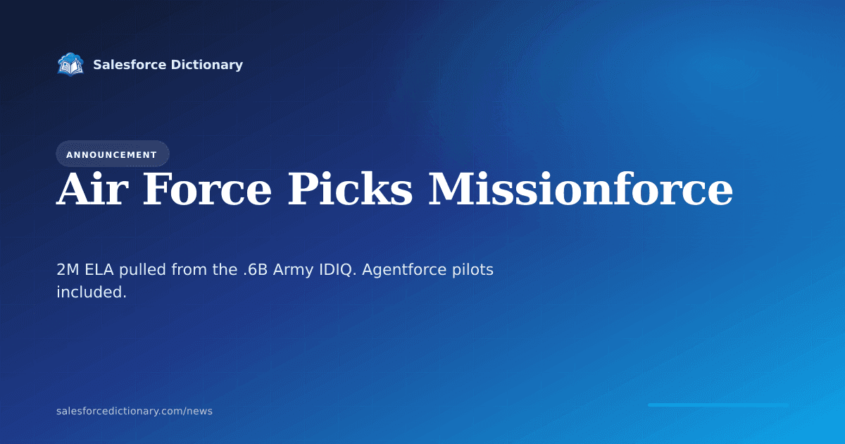 Department of the Air Force and Space Force selecting Salesforce Missionforce National Security with Agentforce pilots and $72M enterprise license agreement