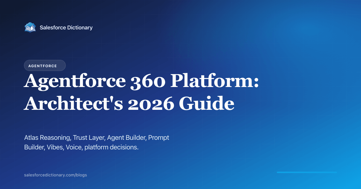 Agentforce 360 Platform architect guide 2026: Atlas Reasoning, Trust Layer, Agent Builder
