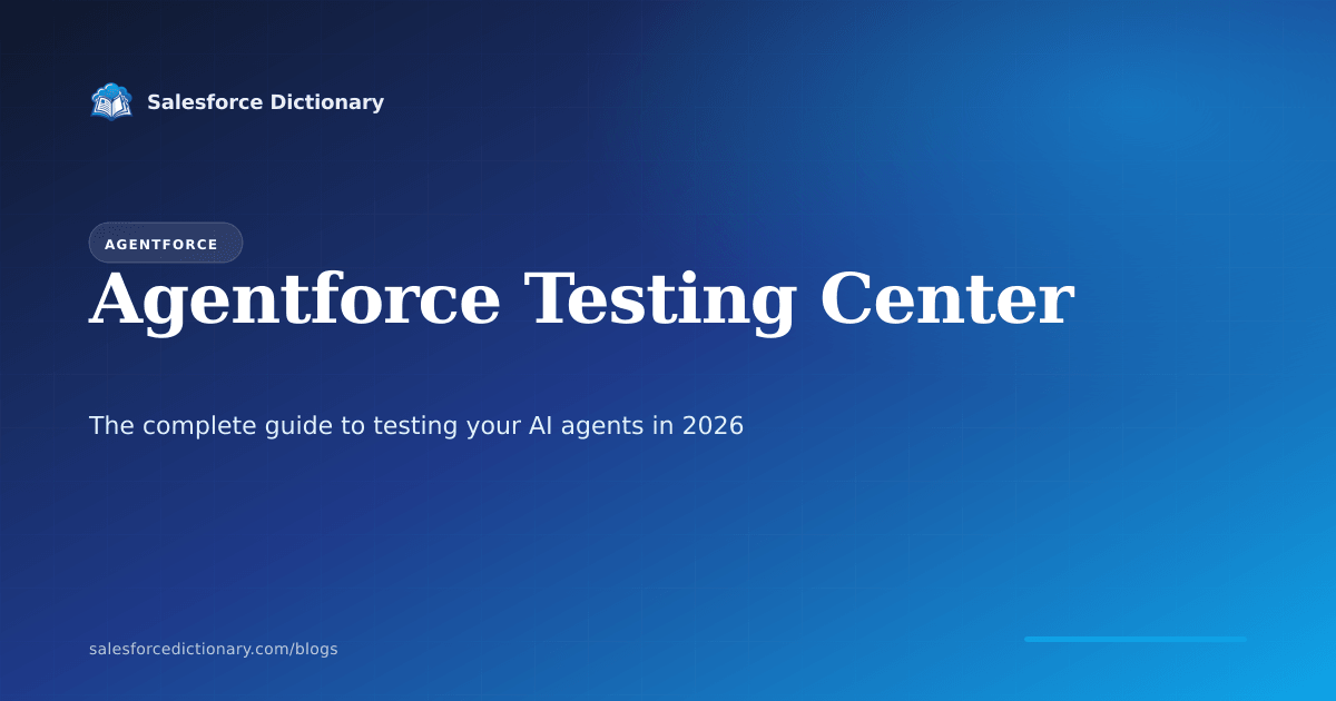 Agentforce Testing Center complete 2026 guide to AI agent validation