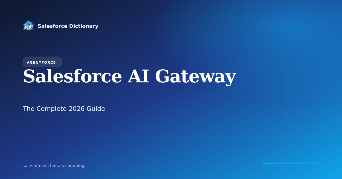 Salesforce AI Gateway, the centralized control plane for every LLM call in your Salesforce estate, released GA May 2026