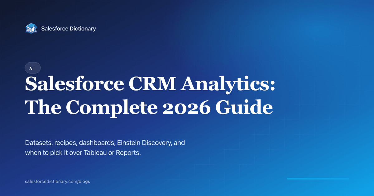 Salesforce CRM Analytics 2026 complete guide: datasets, recipes, dashboards, Einstein Discovery