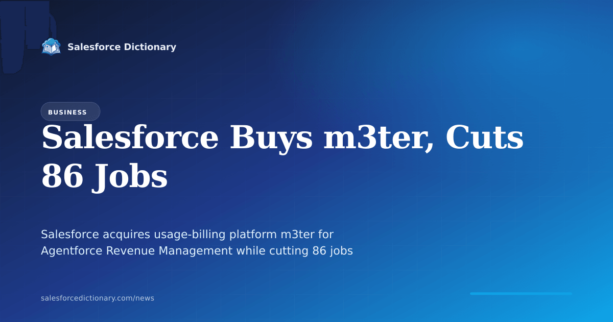 Salesforce acquires m3ter usage-based billing platform in June 2026 while cutting 86 jobs across Agentforce, MuleSoft, and Marketing Cloud teams