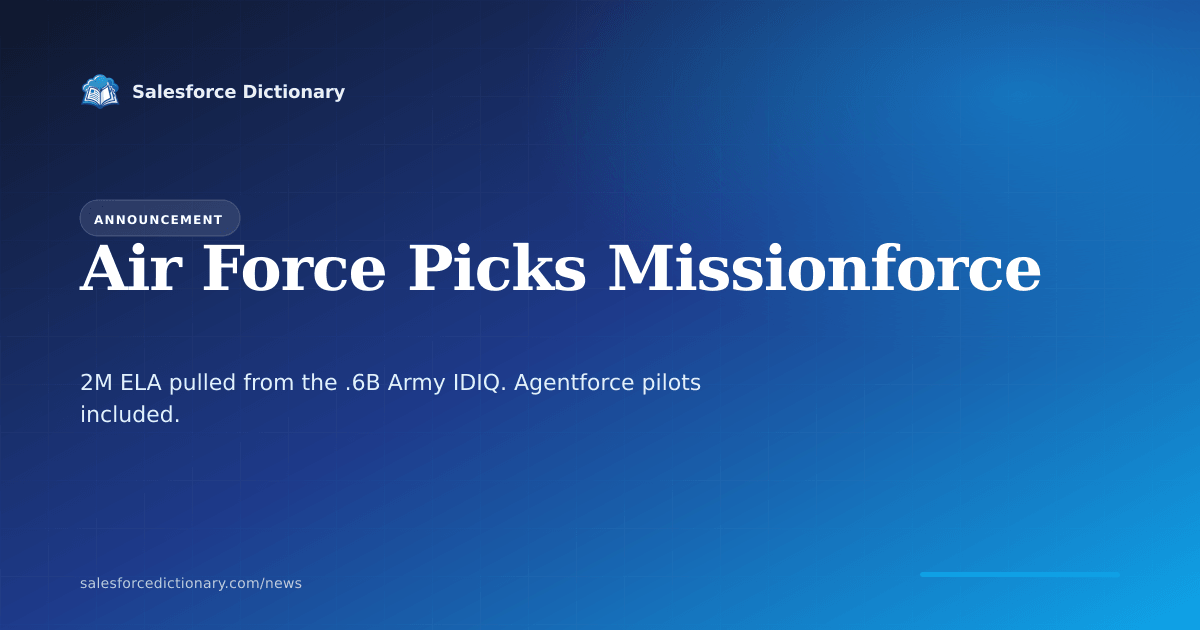 Department of the Air Force and Space Force selecting Salesforce Missionforce National Security with Agentforce pilots and $72M enterprise license agreement